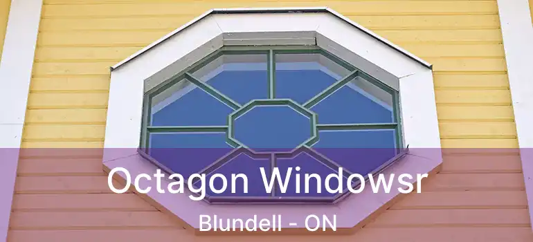  Octagon Windowsr Blundell - ON