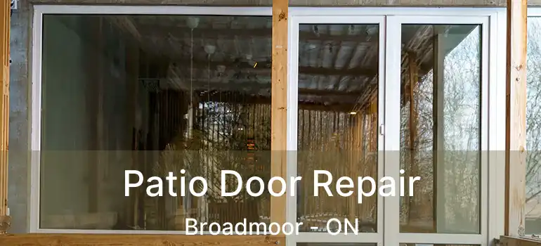  Patio Door Repair Broadmoor - ON