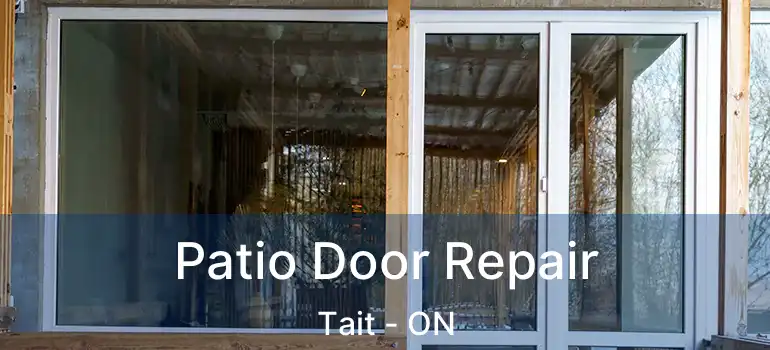  Patio Door Repair Tait - ON