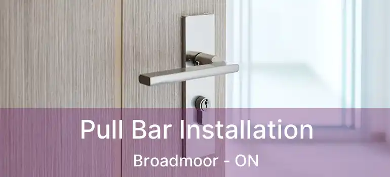  Pull Bar Installation Broadmoor - ON