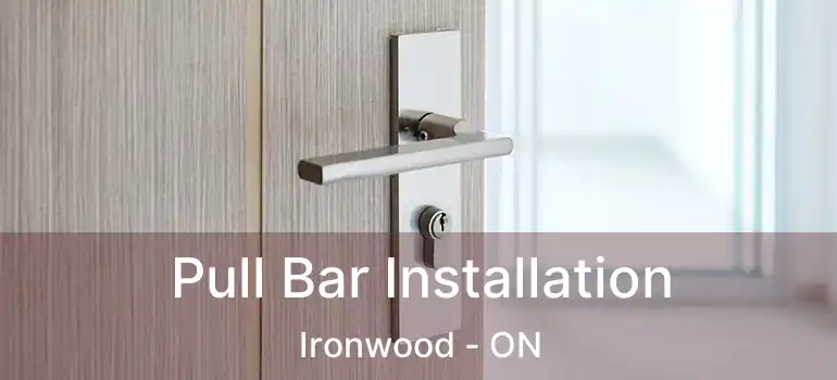 Pull Bar Installation Ironwood - ON