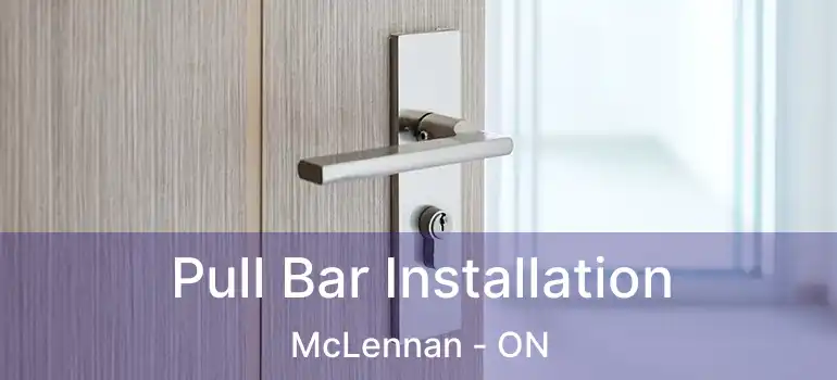  Pull Bar Installation McLennan - ON