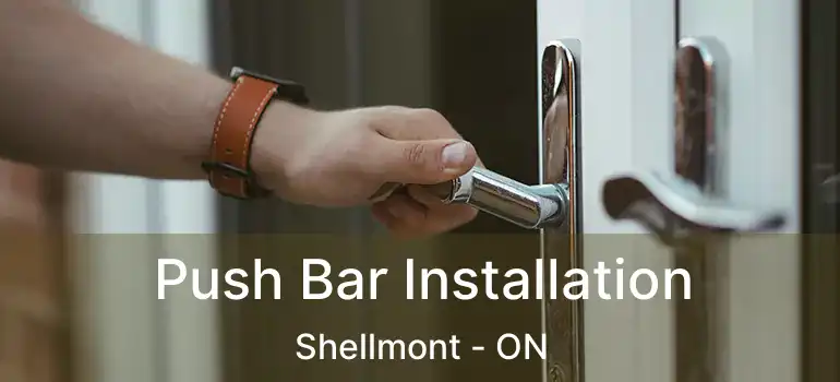  Push Bar Installation Shellmont - ON