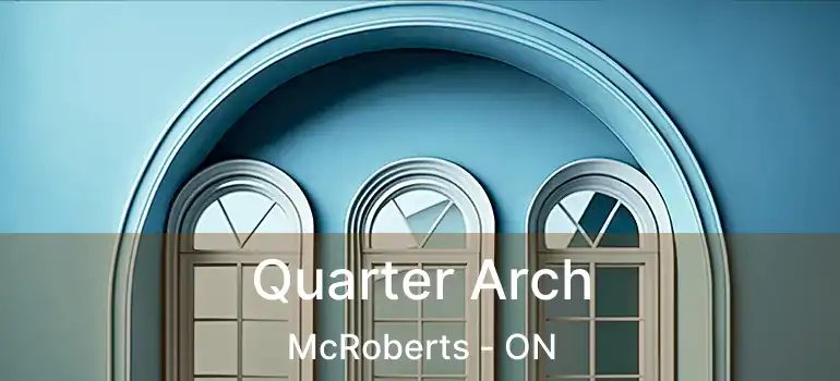  Quarter Arch McRoberts - ON