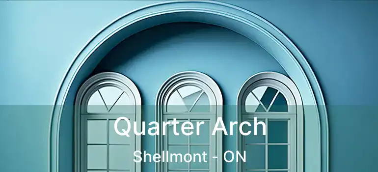  Quarter Arch Shellmont - ON