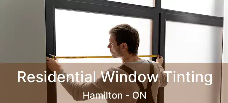 Residential Window Tinting Hamilton - ON
