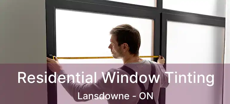  Residential Window Tinting Lansdowne - ON