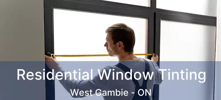  Residential Window Tinting West Cambie - ON