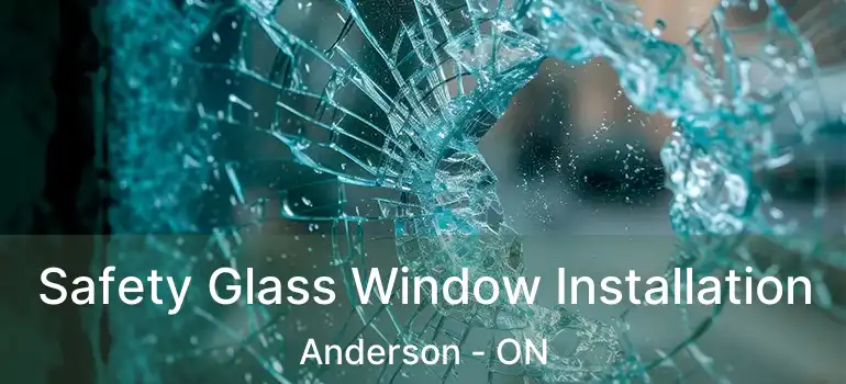  Safety Glass Window Installation Anderson - ON