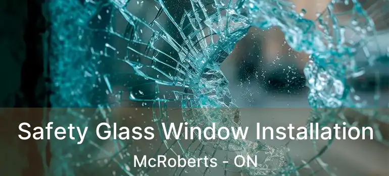  Safety Glass Window Installation McRoberts - ON