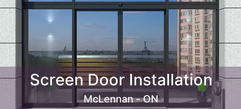  Screen Door Installation McLennan - ON