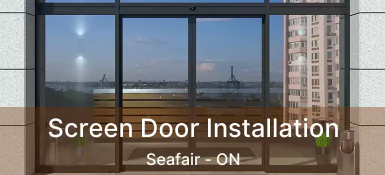  Screen Door Installation Seafair - ON