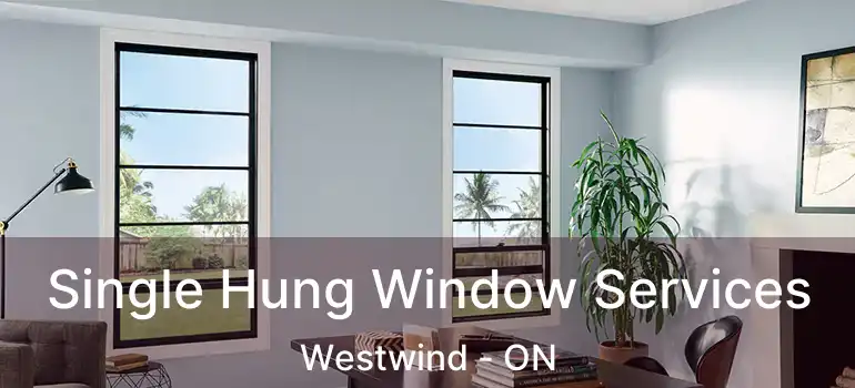  Single Hung Window Services Westwind - ON