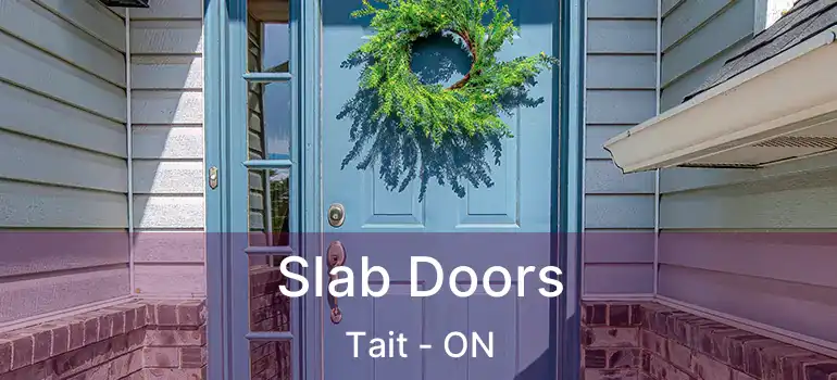  Slab Doors Tait - ON
