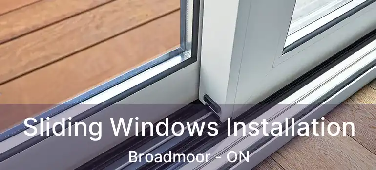  Sliding Windows Installation Broadmoor - ON
