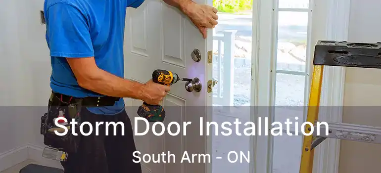 Storm Door Installation South Arm - ON