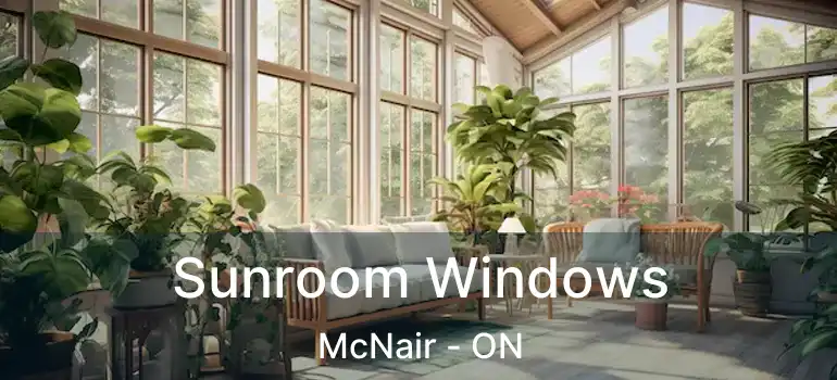  Sunroom Windows McNair - ON