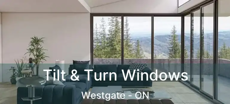  Tilt & Turn Windows Westgate - ON
