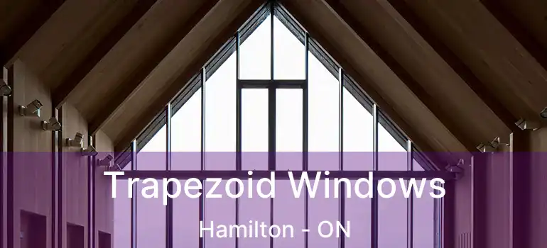  Trapezoid Windows Hamilton - ON