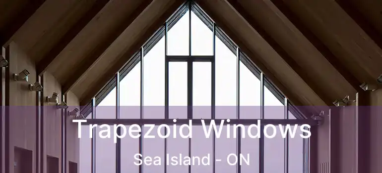  Trapezoid Windows Sea Island - ON