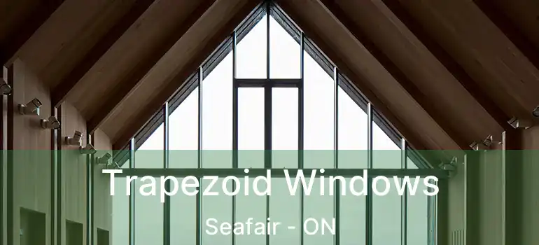  Trapezoid Windows Seafair - ON