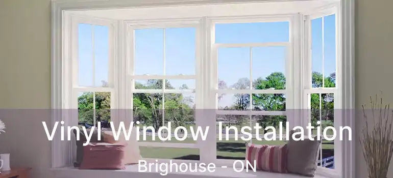  Vinyl Window Installation Brighouse - ON