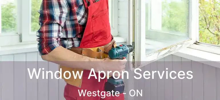 Window Apron Services Westgate - ON