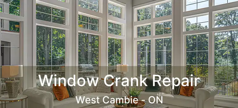  Window Crank Repair West Cambie - ON