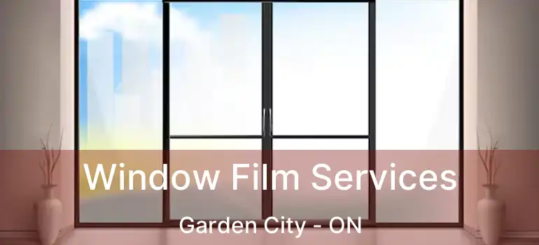  Window Film Services Garden City - ON
