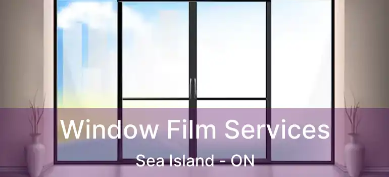  Window Film Services Sea Island - ON