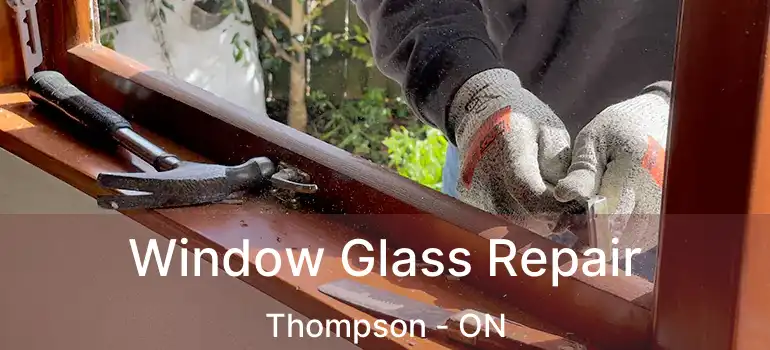  Window Glass Repair Thompson - ON