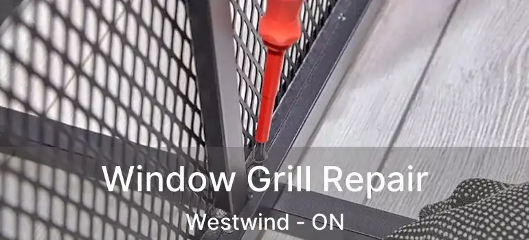  Window Grill Repair Westwind - ON