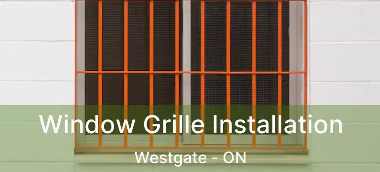  Window Grille Installation Westgate - ON