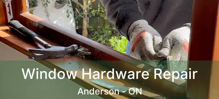  Window Hardware Repair Anderson - ON
