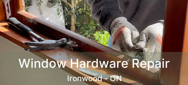  Window Hardware Repair Ironwood - ON
