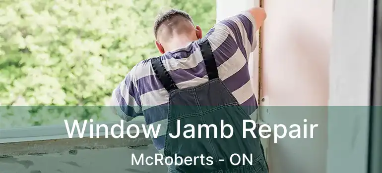  Window Jamb Repair McRoberts - ON