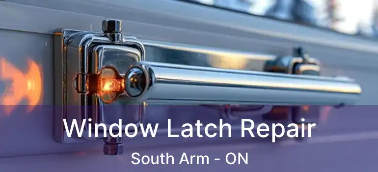  Window Latch Repair South Arm - ON