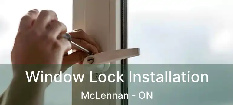  Window Lock Installation McLennan - ON