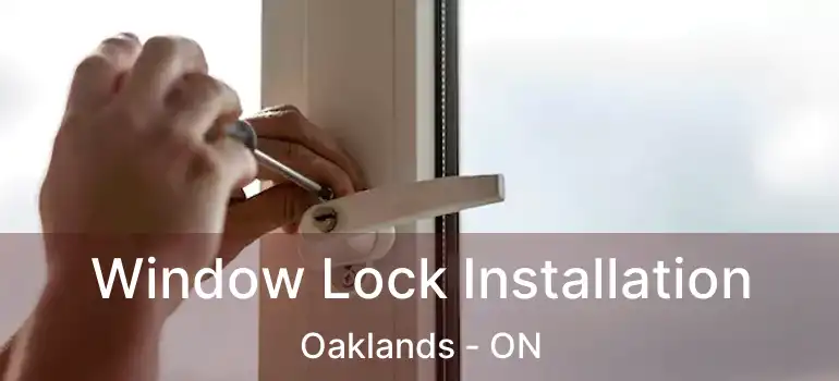  Window Lock Installation Oaklands - ON