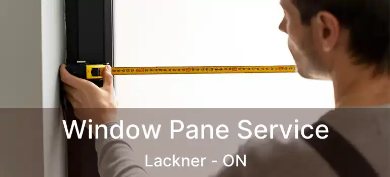  Window Pane Service Lackner - ON