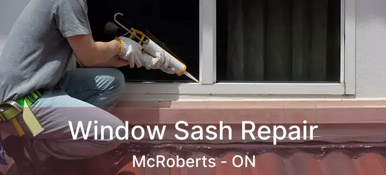  Window Sash Repair McRoberts - ON