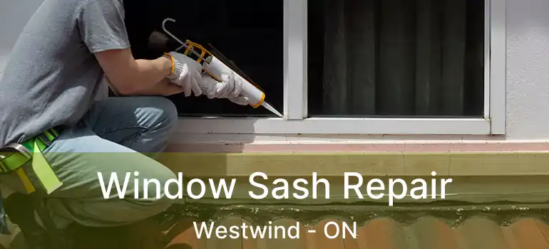  Window Sash Repair Westwind - ON