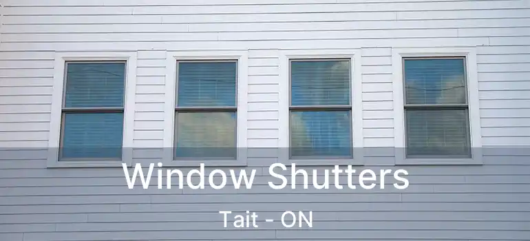  Window Shutters Tait - ON