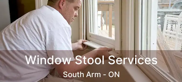 Window Stool Services South Arm - ON