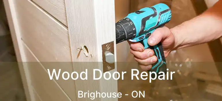  Wood Door Repair Brighouse - ON